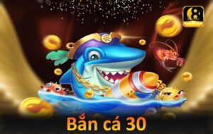 Khám phá tựa game bắn cá 30 đẳng cấp tại nhà cái 888B 5 Game bắn cá 30